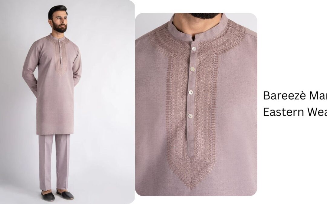 The New Age Kurta: How Bareezè Man Is Redefining Everyday Eastern Wear