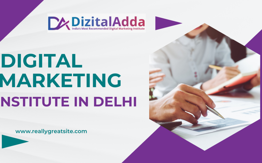 Digital Marketing Top Institute in Delhi: How to Choose