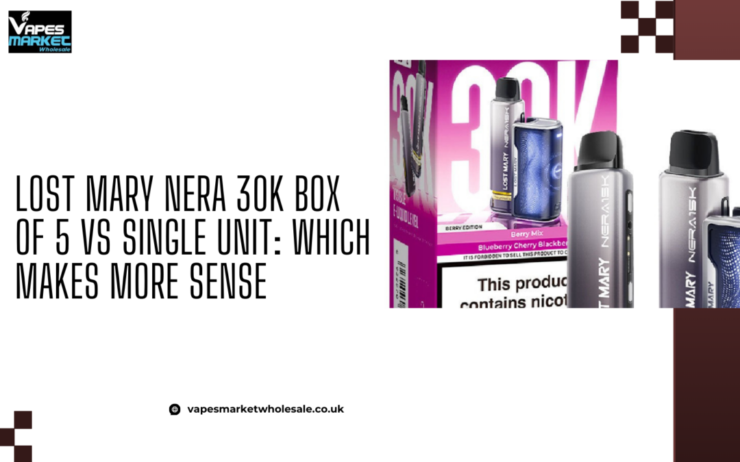 Lost Mary Nera 30K Box of 5 vs Single Unit: Which Makes More Sense