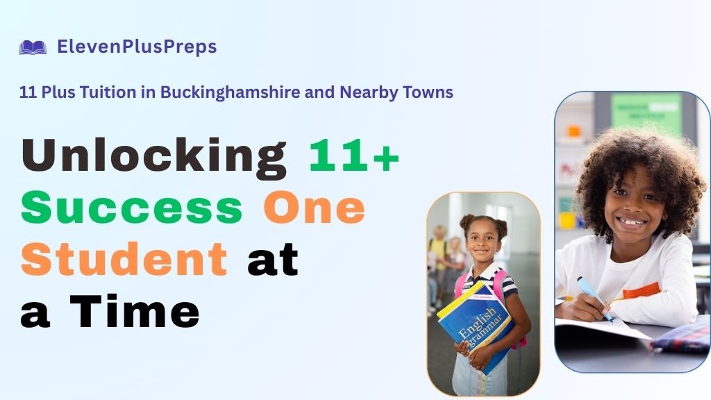 Why Early Enrollment in 11+ Tuition in Buckinghamshire Improves Exam Success Rates