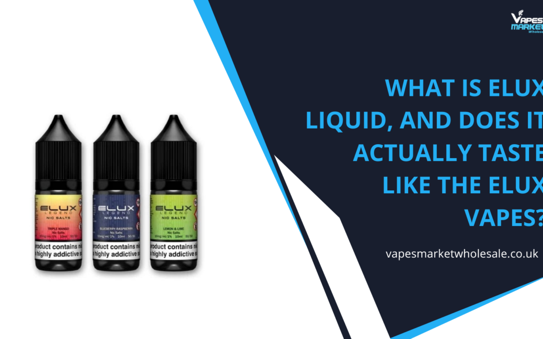 What is Elux Liquid, and does it actually taste like the Elux vapes?