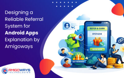 Designing a Reliable Referral System for Android Apps Explanation by Amigoways Developer