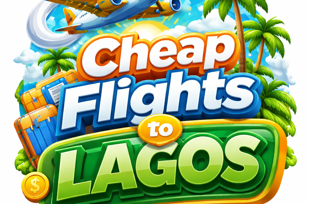 ✈️ Cheap Flights to Lagos – Best Deals & Affordable Travel Options