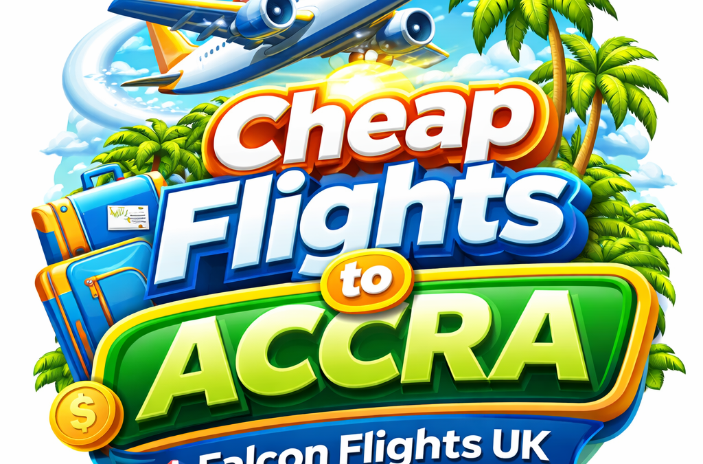 ✈️ Cheap Flights to Accra – Find the Best Deals & Save on Your Trip