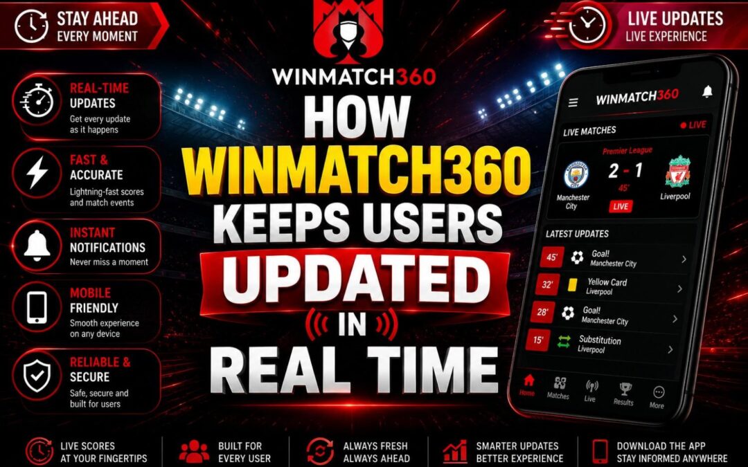 How Winmatch360 Keeps Users Updated in Real Time