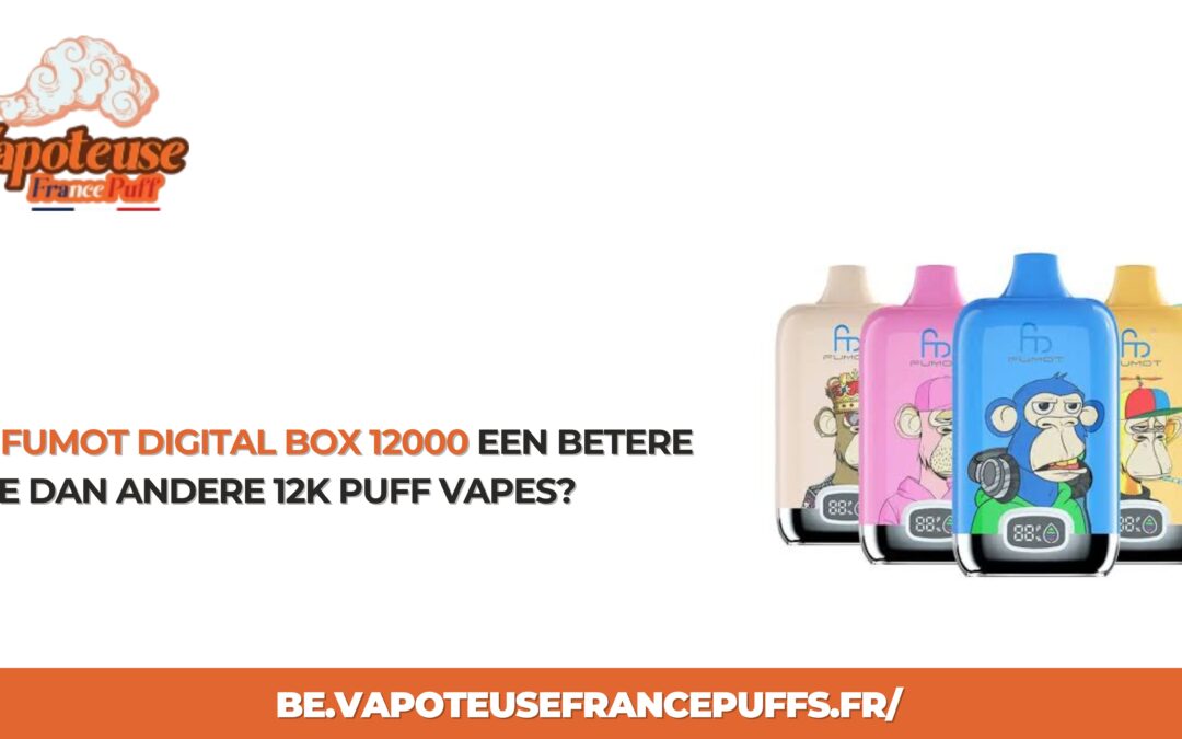 Is de Fumot Digital Box 12000 een betere keuze dan andere 12K Puff Vapes?