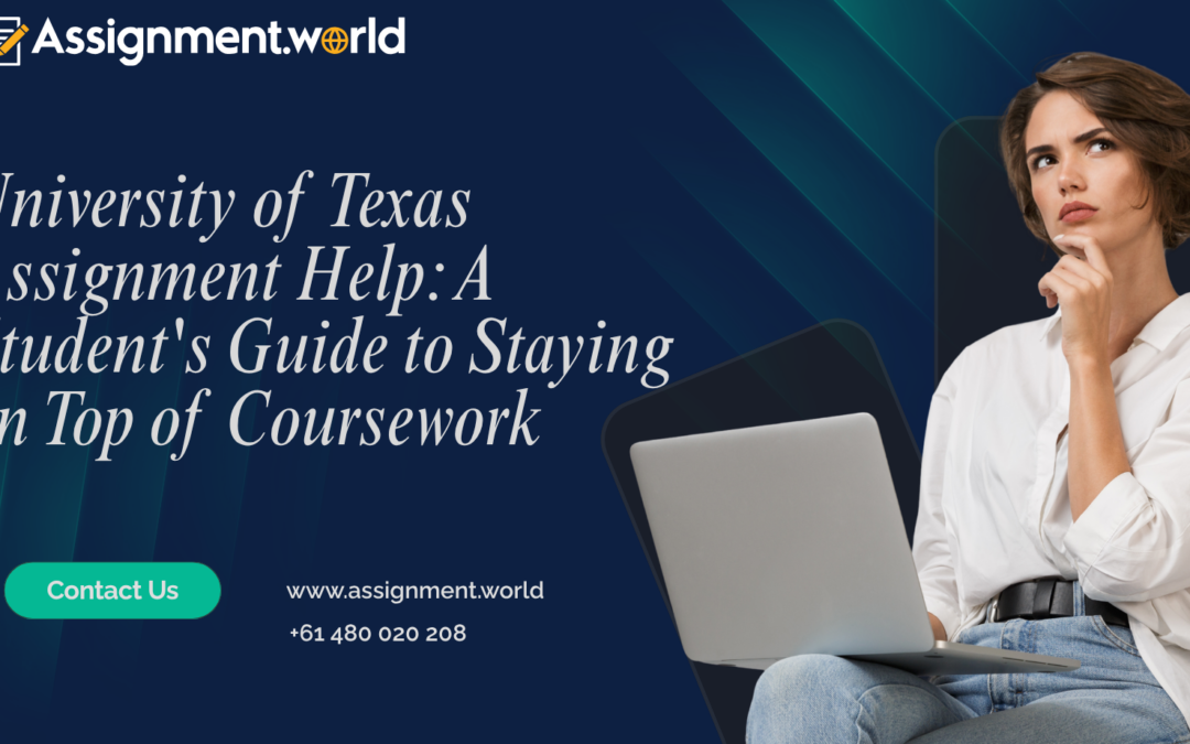 University of Texas Assignment Help: A Student's Guide to Staying on Top of Coursework