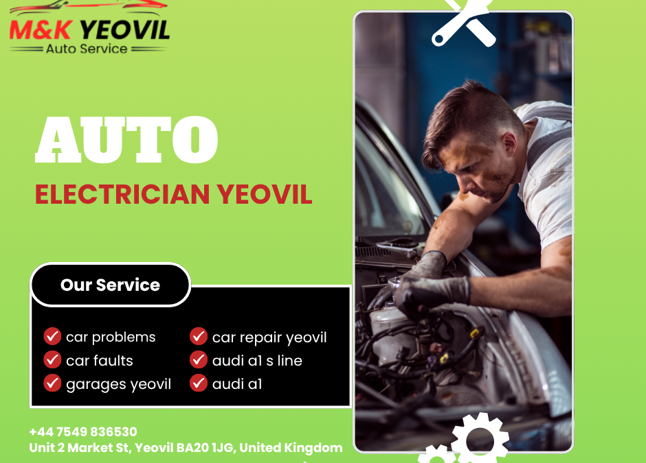 Why Choosing the Right Auto Electrician Yeovil Matters for Modern Vehicles