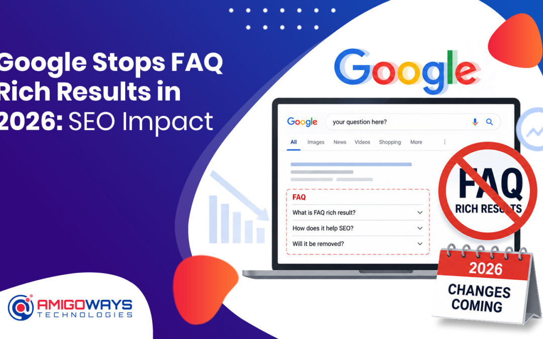 Google Stops FAQ Rich Results: What SEOs Must Know About AI Search in 2026 – Amigoways