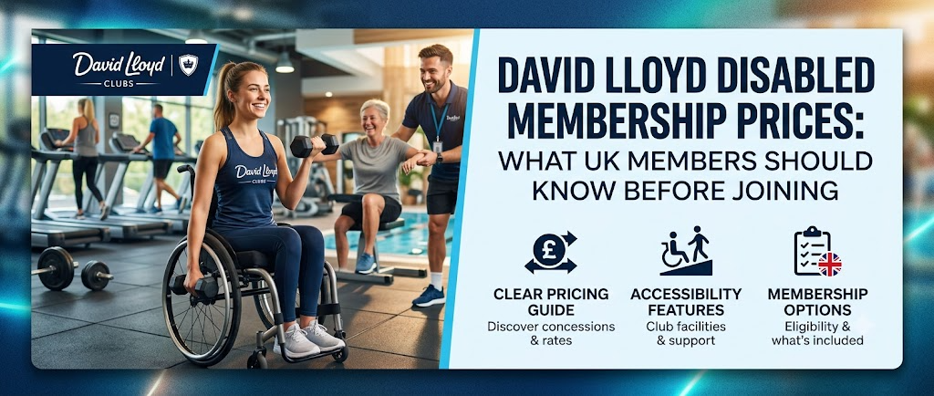 David Lloyd Disabled Membership Prices: What UK Members Should Know Before Joining